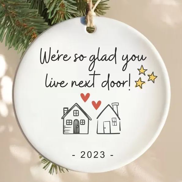 ✨🎄2023 Friend/Neighbor Gift Ornaments-I wish you live next door🥰